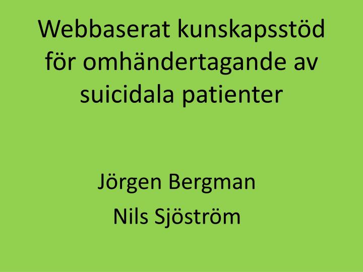 webbaserat kunskapsst d f r omh ndertagande av suicidala patienter