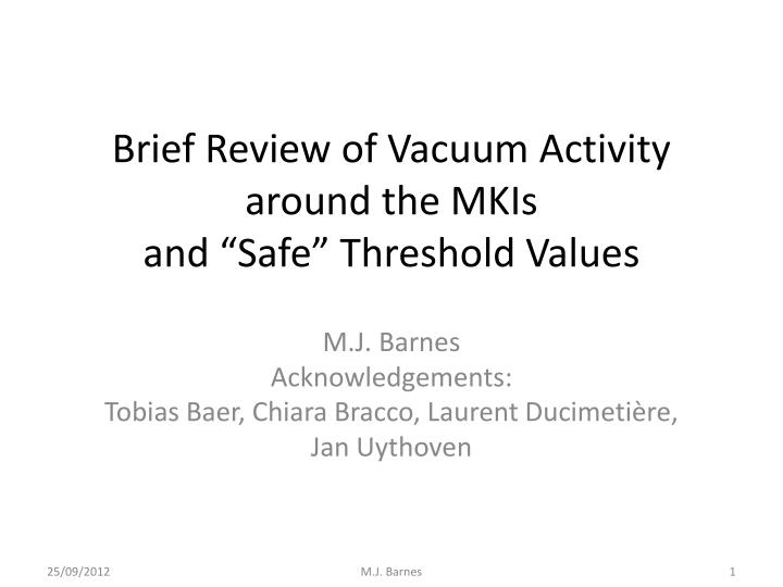 brief review of vacuum activity around the mkis and safe threshold values