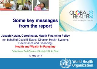 Some key messages from the report Joseph Kutzin, Coordinator, Health Financing Policy