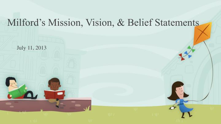 milford s mission vision belief statements