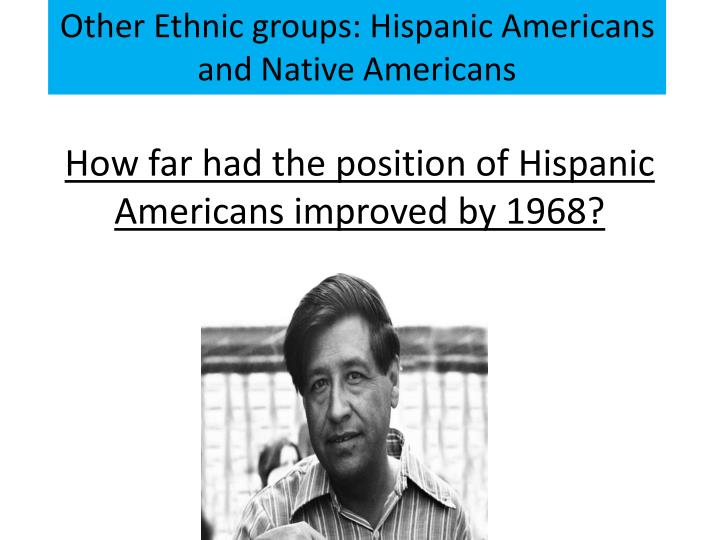 how far had the position of hispanic americans improved by 1968