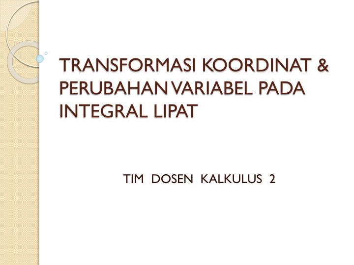 transformasi koordinat perubahan variabel pada integral lipat