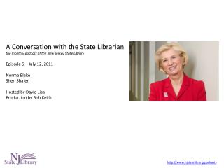 A Conversation with the State Librarian the monthly podcast of the New Jersey State Library