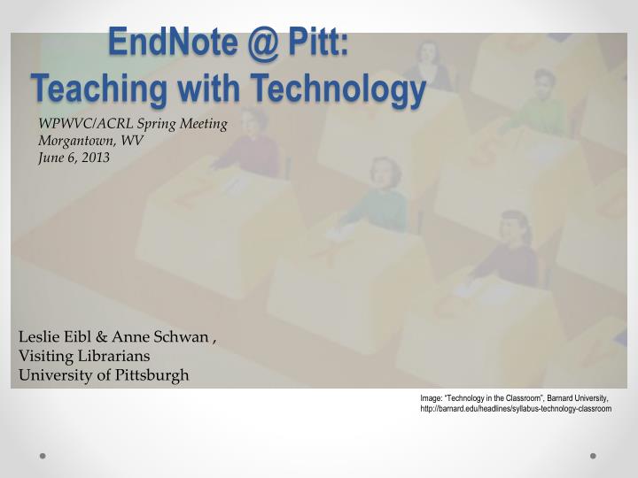 endnote @ pitt teaching with technology