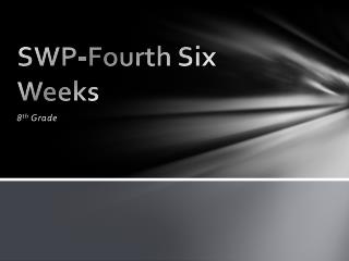 SWP-Fourth Six Weeks