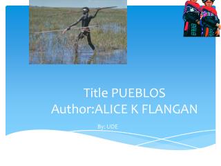 Title PUEBLOS Author:ALICE K FLANGAN