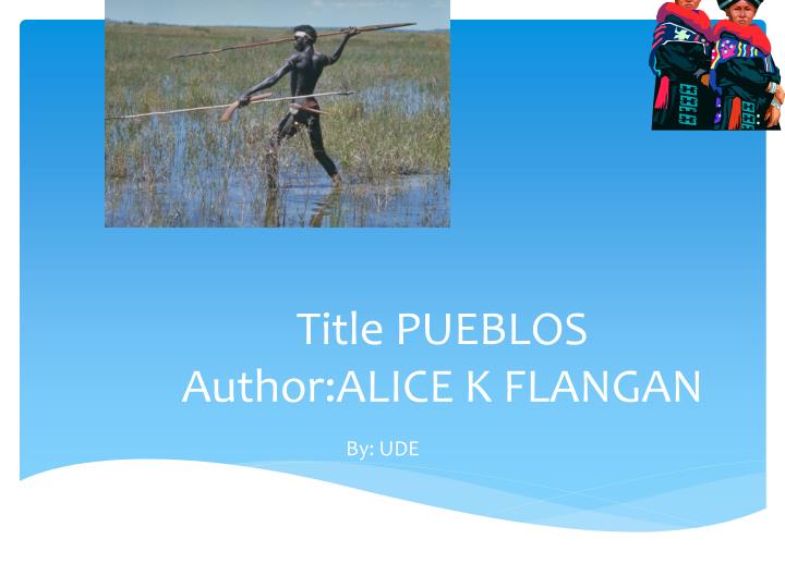 title pueblos author alice k flangan