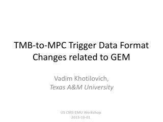 TMB-to-MPC Trigger Data Format Changes related to GEM