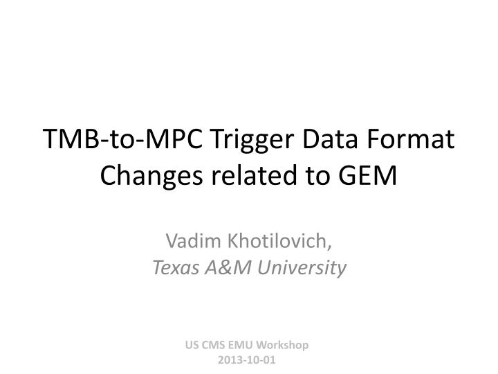 tmb to mpc trigger data format changes related to gem