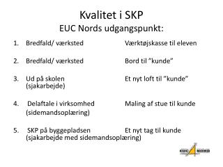 Kvalitet i SKP EUC Nords udgangspunkt: