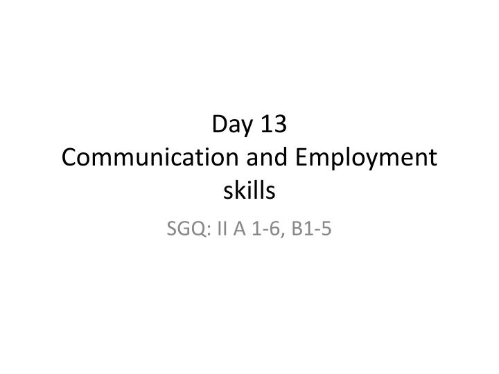 day 13 communication and employment skills