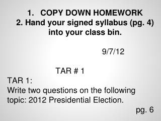 COPY DOWN HOMEWORK 2 . Hand your signed syllabus (pg. 4) into your class bin. 9/7/12