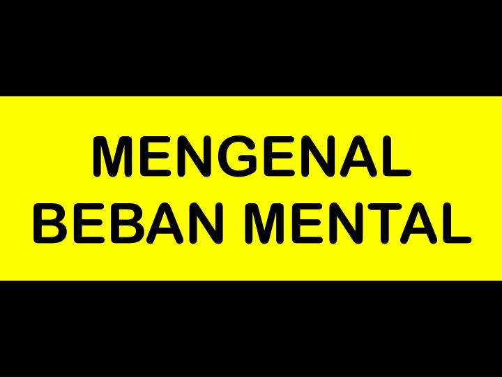 mengenal beban mental