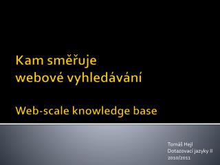 kam sm uje webov vyhled v n web scale knowledge base