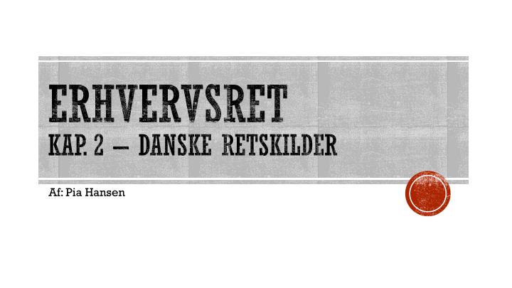 erhvervsret kap 2 danske retskilder