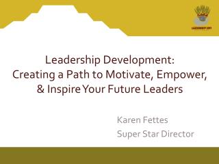 Leadership Development: Creating a Path to Motivate, Empower, &amp; Inspire Your Future Leaders