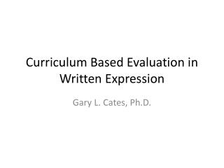 Curriculum Based Evaluation in Written Expression