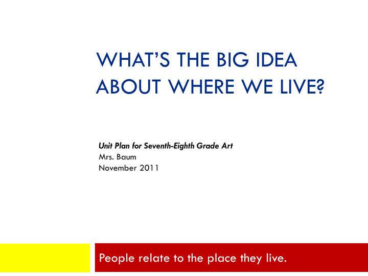 what s the big idea about where we live