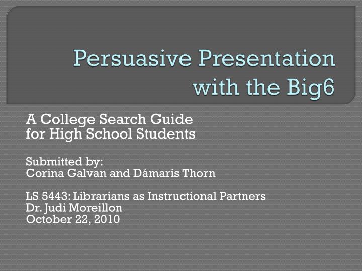 persuasive presentation with the big6