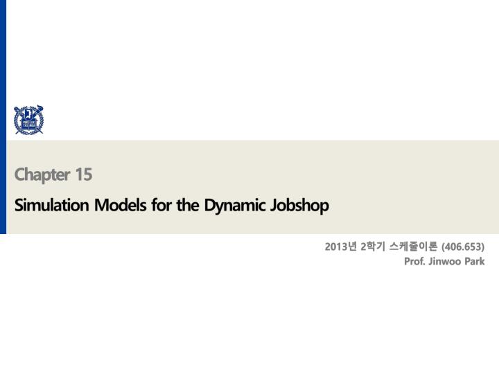 chapter 15 simulation models for the dynamic jobshop
