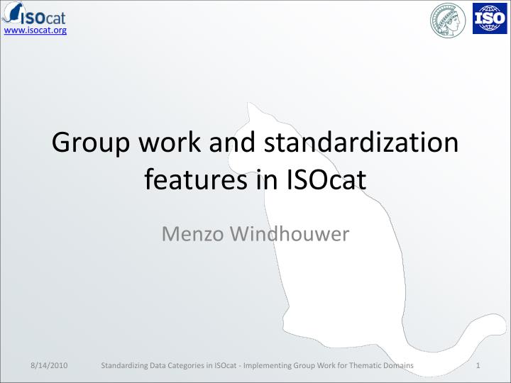 group work and standardization features in isocat