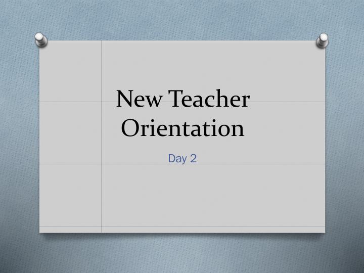 new teacher orientation powerpoint presentations