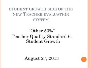 student growth side of the new Teacher evaluation system