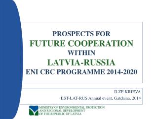 PROSPECTS FOR FUTURE COOPERATION WITHIN LATVIA-RUSSIA ENI CBC PROGRAMME 2014-2020