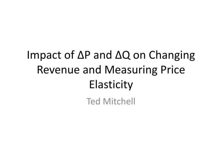 impact of p and q on changing revenue and measuring price elasticity