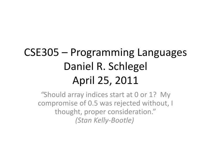cse305 programming languages daniel r schlegel april 25 2011