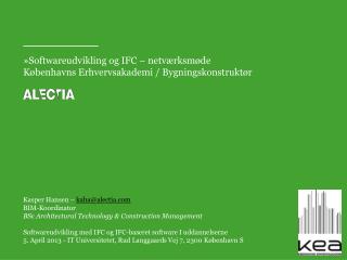 Softwareudvikling og IFC – netværksmøde Københavns Erhvervsakademi / Bygningskonstruktør