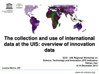 The collection and use of international data at the UIS: o verview of innovation data