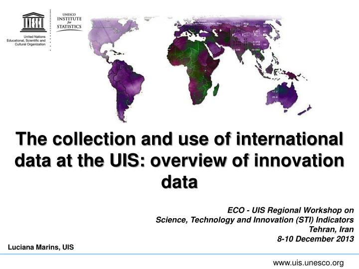 the collection and use of international data at the uis o verview of innovation data