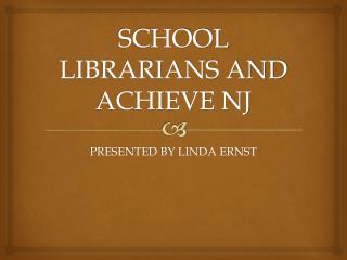 SCHOOL LIBRARIANS AND ACHIEVE NJ