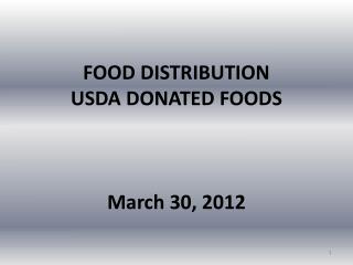 FOOD DISTRIBUTION USDA DONATED FOODS March 30, 2012