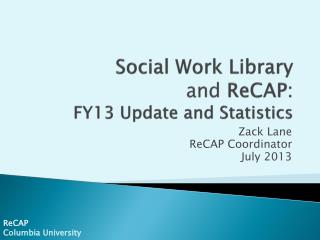 Social Work Library and ReCAP: FY13 Update and Statistics