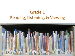 Grade 1 Reading, Listening, &amp; Viewing