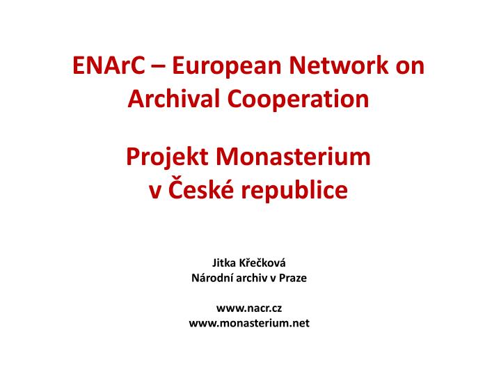 enarc european network on archival cooperation projekt monasterium v esk republice