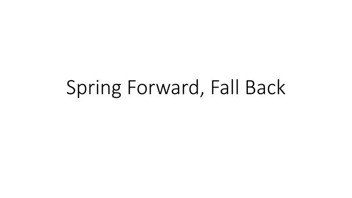 spring forward fall back