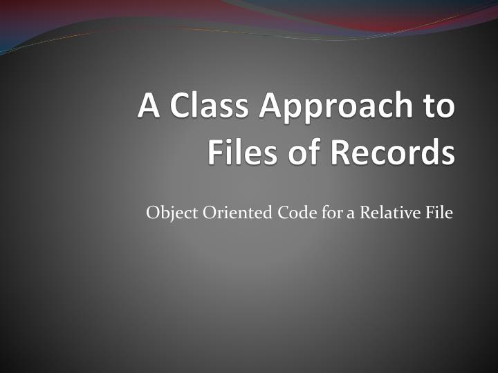 a class approach to files of records