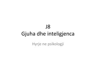j8 g juha dhe inteligjenca