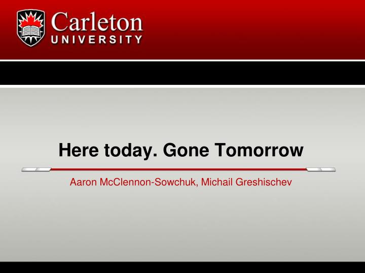 here today gone tomorrow