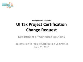 Unemployment Insurance UI Tax Project Certification Change Request