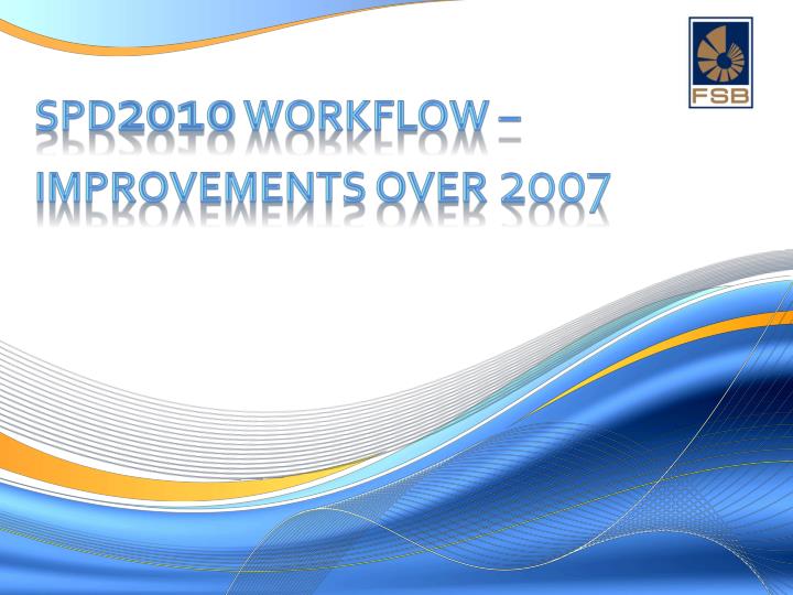 spd 2010 workflow improvements over 2007
