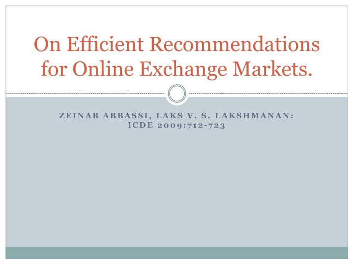 on efficient recommendations for online exchange markets