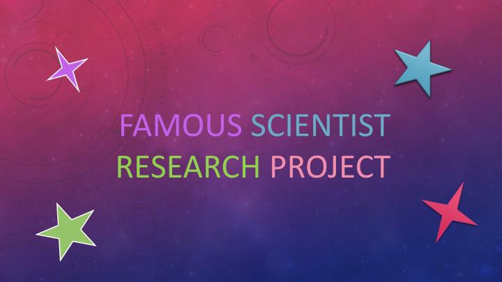 famous scientist research project