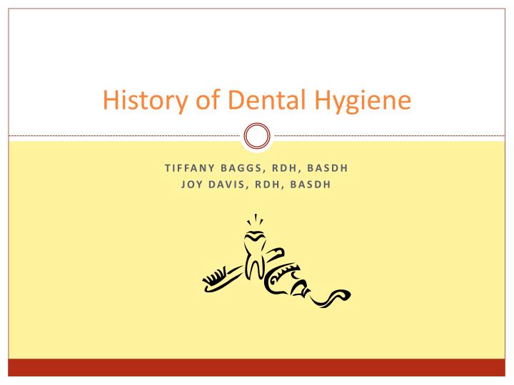 history of dental hygiene