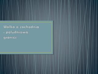 walka o zachodni i po udniow granice