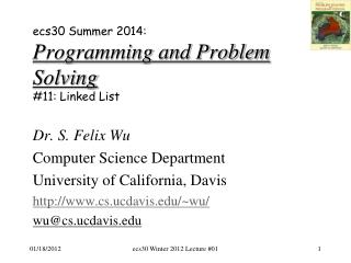 ecs30 Summer 2014: Programming and Problem Solving #11: Linked List