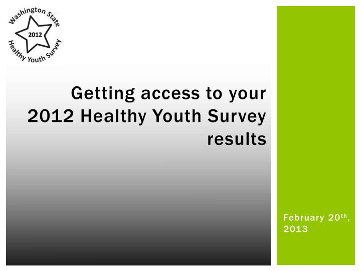 getting access to your 2012 healthy youth survey results